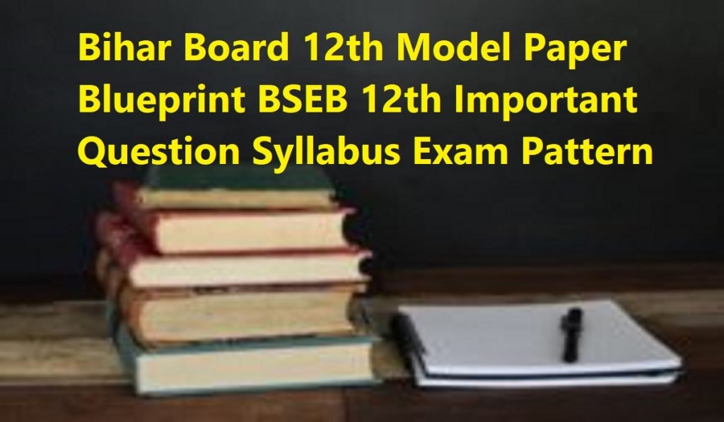Bihar Board 12th Model Paper Blueprint 2024 BSEB 12th Important Question Syllabus Exam Pattern 2024